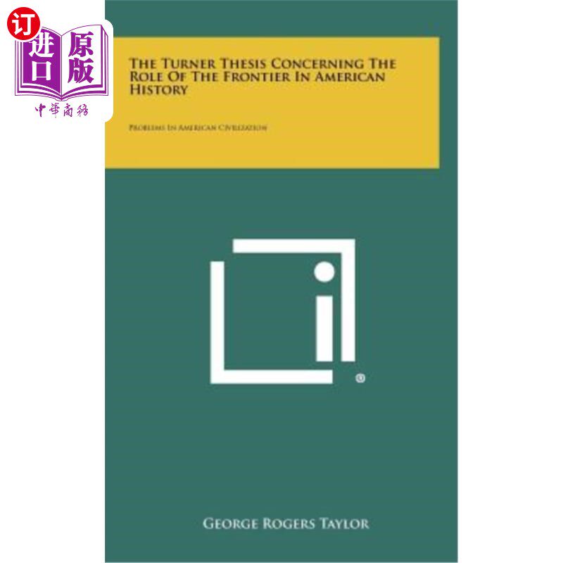 海外直订The Turner Thesis Concerning the Role of the Frontier in American History: Probl 特纳关于边境在美国历史中的
