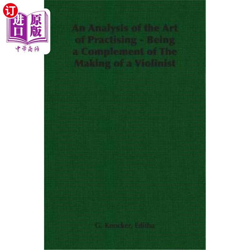 海外直订An Analysis of the Art of Practising - Being a Complement of The Making of a Vio 分析练习的艺术——作为小提