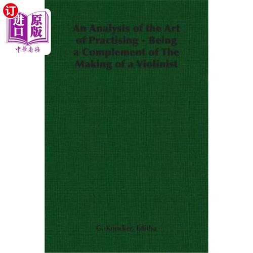 海外直订An Analysis of the Art of Practising - Being a Complement of The Making of a Vio 分析练习的艺术——作为小提