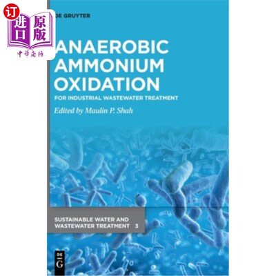 海外直订Anaerobic Ammonium Oxidation: For Industrial Wastewater Treatment 厌氧氨氧化:用于工业废水处理