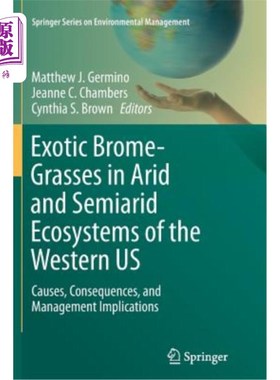 海外直订Exotic Brome-Grasses in Arid and Semiarid Ecosystems of the Western Us: Causes,  美国西部干旱和半干旱生态系