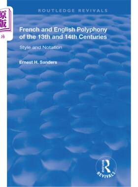 海外直订French and English Polyphony of the 13th and 14th Centuries: Style and Notation 13和14世纪的法语和英语复调