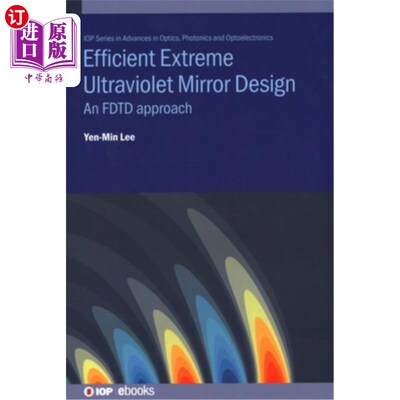 海外直订Efficient Extreme Ultraviolet Mirror Design: An FDTD approach 有效的极紫外反射镜设计:FDTD方法