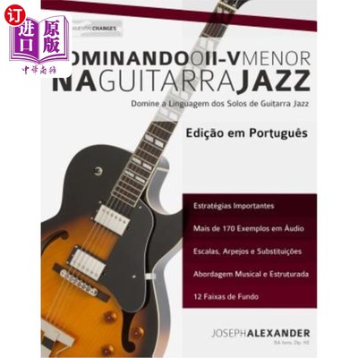海外直订葡萄牙语 Dominando o ii V Menor na Guitarra Jazz 多明多O II V门诺纳吉他爵士乐：多明多S独奏吉他爵士乐