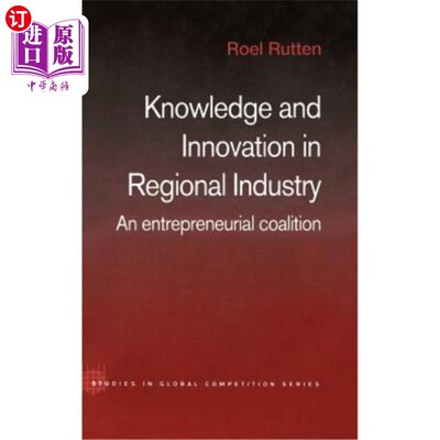 海外直订Knowledge and Innovation in Regional Industry: An Entrepreneurial Coalition 区域产业中的知识与创新：创业联