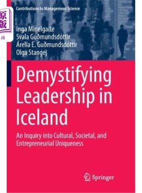 海外直订Demystifying Leadership in Iceland: An Inquiry Into Cultural, Societal, and Entr 冰岛领导力的神秘化：对文化