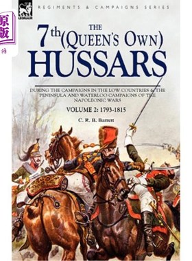 海外直订The 7th (Queens Own) Hussars: During the Campaigns in the Low Countries & the Pe 第七轻骑兵(皇后队):在拿破