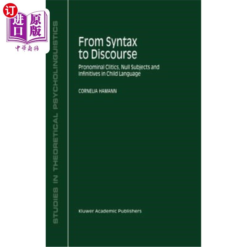 海外直订From Syntax to Discourse: Pronominal Clitics, Null Subjects and Infinitives in C 从句法到话语：儿童语言中的