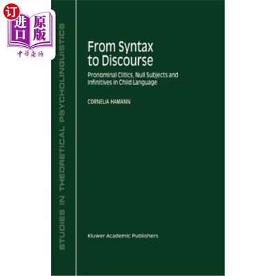 海外直订From Syntax to Discourse: Pronominal Clitics, Null Subjects and Infinitives in C 从句法到话语：儿童语言中的