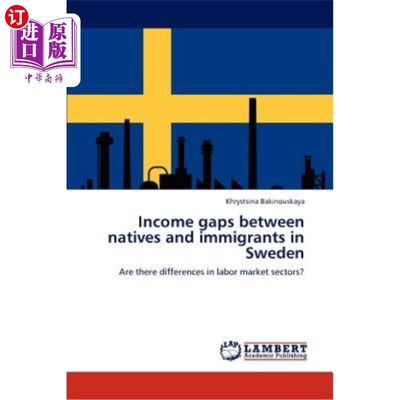 海外直订Income gaps between natives and immigrants in Sweden 瑞典本地人和移民之间的收入差距