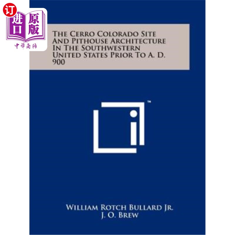 海外直订The Cerro Colorado Site and Pithouse Architecture in the Southwestern United Sta 塞罗科罗拉多遗址和皮特豪斯