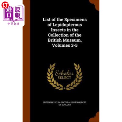海外直订List of the Specimens of Lepidopterous Insects in the Collection of the British  大英博物馆藏品鳞翅目昆虫标
