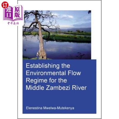 海外直订Establishing the Environmental Flow Regime for the Middle Zambezi River 建立赞比西河中部的环境流动机制