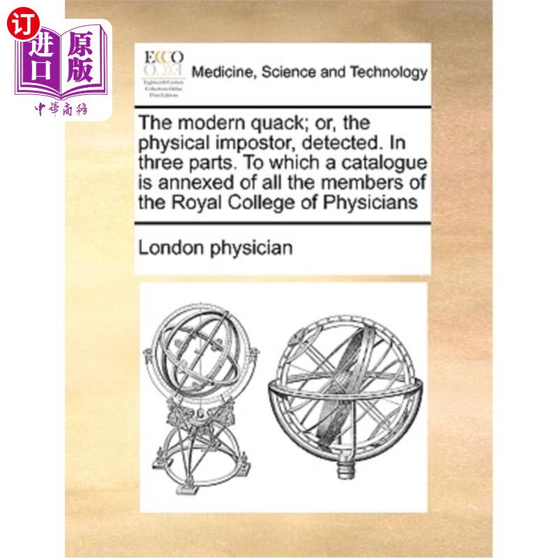 海外直订医药图书The Modern Quack; Or, the Physical Impostor, Detected. in Three Parts. to Which  现代庸医;或者，被