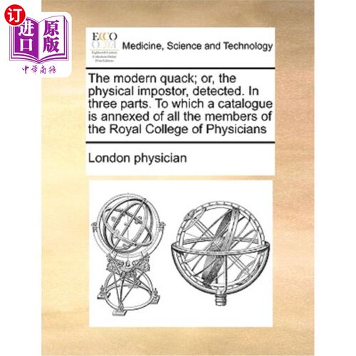 海外直订医药图书The Modern Quack; Or, the Physical Impostor, Detected. in Three Parts. to Which  现代庸医;或者，被