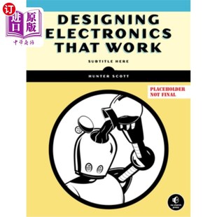 海外直订Designing Electronics That Work: Real-World Hardware Development 设计可行的电子产品
