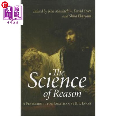 海外直订The Science of Reason: A Festschrift for Jonathan St B.T. Evans 《理性科学:乔纳森·圣·B.T.埃文斯的纪念》