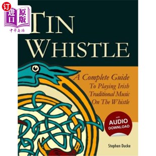 海外直订Tin Whistle - A Complete Guide to Playing Irish Traditional Music on the Whistle 铁皮哨子-在哨子上演奏爱尔