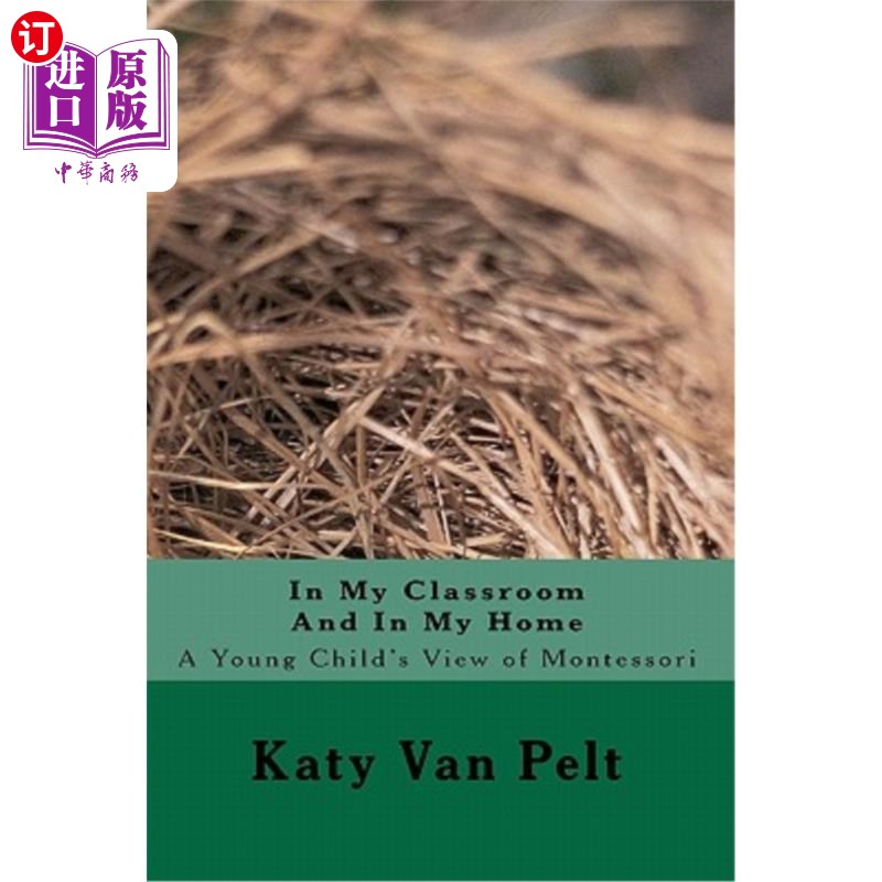 海外直订In My Classroom And In My Home: A Young Child's View of Montessori 在我的教室和家里：一个小孩子对蒙台梭利的