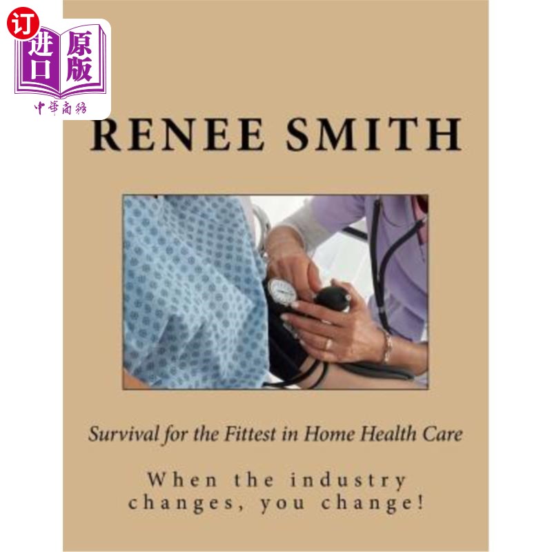 海外直订医药图书Survival for the Fittest in Home Health Care: when the industry changes, you cha 在家庭医疗保健行业