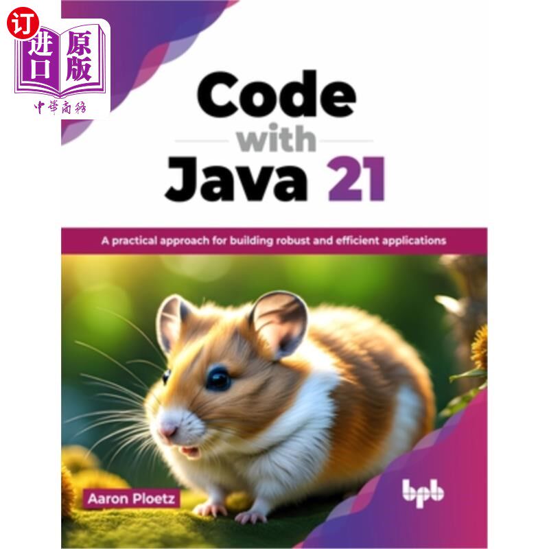 海外直订Code with Java 21: A practical approach for building robust and efficient applic Java 21代码：
