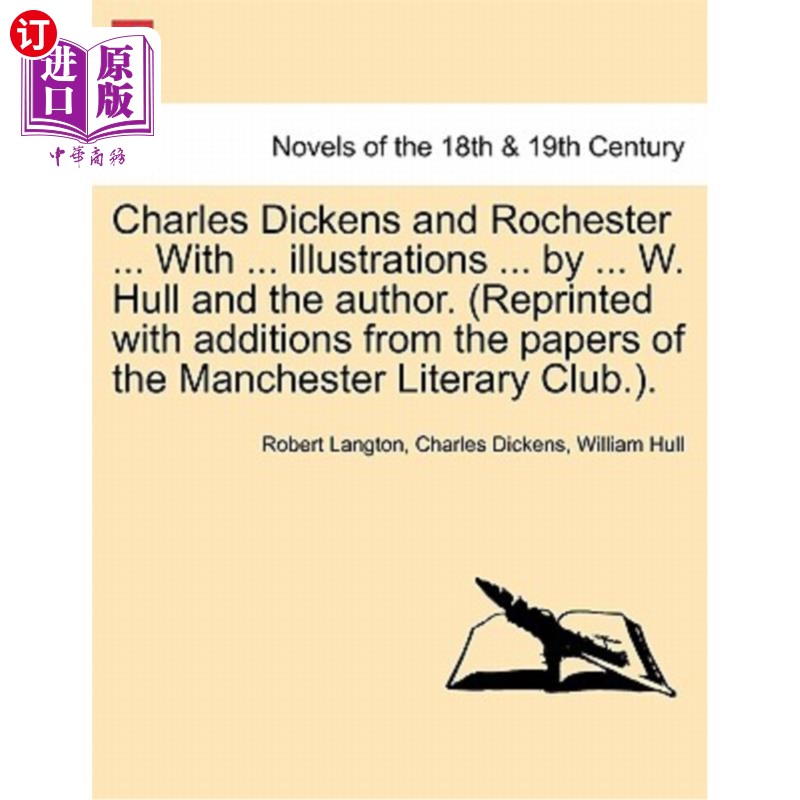 海外直订Charles Dickens and Rochester ... with ... Illustrations ... by ... W. Hull and  查尔斯·狄更斯和罗切斯特。