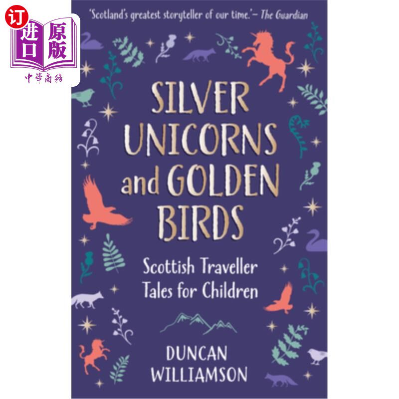 海外直订Silver Unicorns and Golden Birds: Scottish Traveller Tales for Children 银色独角兽与金色鸟:苏格兰儿童旅行家