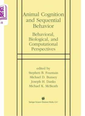 海外直订Animal Cognition and Sequential Behavior: Behavioral, Biological, and Computatio 动物认知与顺序行为：行为、