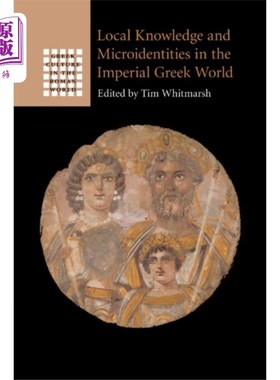 海外直订Local Knowledge and Microidentities in the Imper... 帝国希腊世界中的地方知识和微观身份
