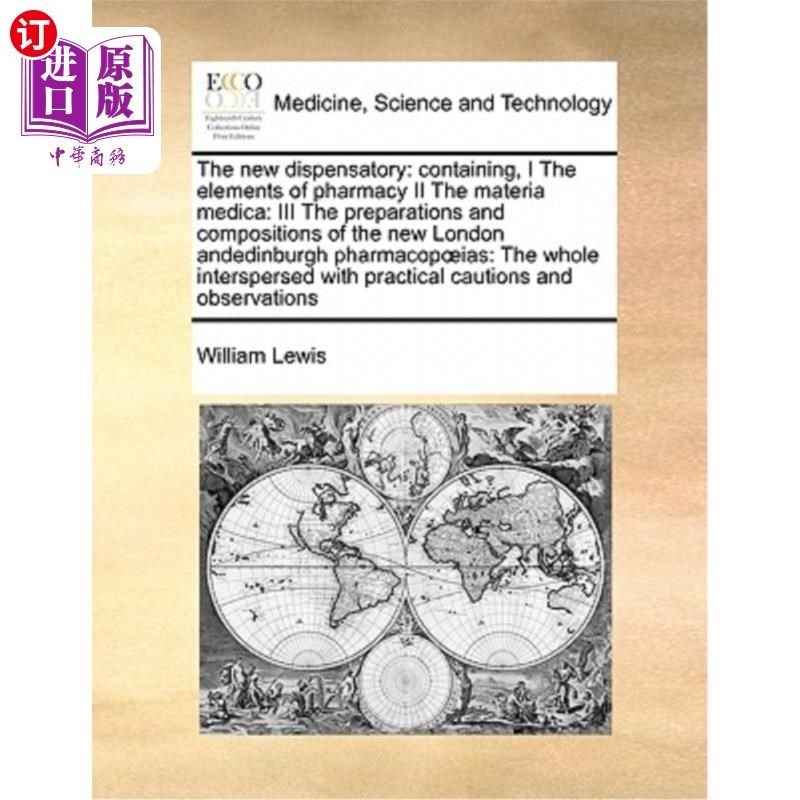 海外直订医药图书The new dispensatory: containing, I The elements of pharmacy II The materia medi 新配药:包含，1药房