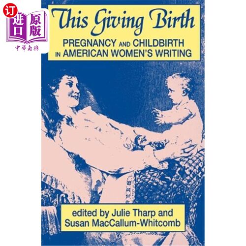 海外直订This Giving Birth: Pregnancy and Childbirth in American Women's Writing 这个分娩：美国女性写作中的怀孕与分