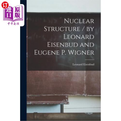 海外直订Nuclear Structure / by Leonard Eisenbud and Eugene P. Wigner 《核结构》