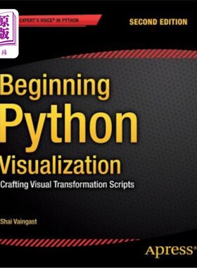海外直订Beginning Python Visualization: Crafting Visual Transformation Scripts 开始Python可视化：制作可视化转换脚本