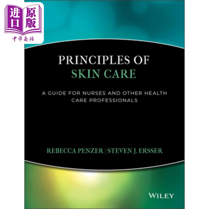 现货皮肤护理原理 Principles Of Skin Care A Guide For Nurses And Other Health Care Professionals Rebecca Penzer英文�