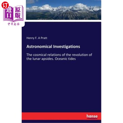 海外直订Astronomical Investigations: The cosmical relations of the revolution of the lun 天文学研究:月球周边公转的