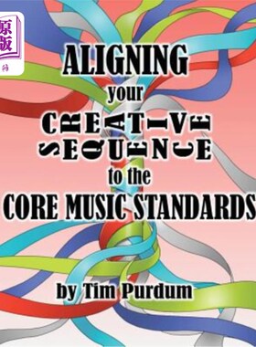 海外直订Aligning Your Creative Sequence to the Core Music Standards 根据核心音乐标准调整你的创作顺序