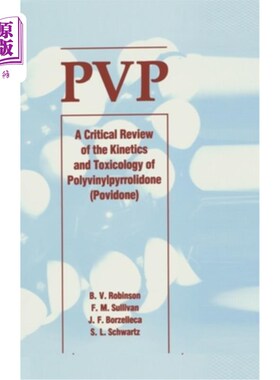 海外直订医药图书Pvp: A Critical Review of the Kinetics and Toxicology of Polyvinylpyrrolidone (P Pvp:聚乙烯吡咯烷酮