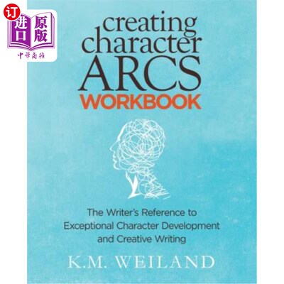 海外直订Creating Character Arcs Workbook: The Writer's Reference to Exceptional Characte 创建角色弧工作簿：作者对特