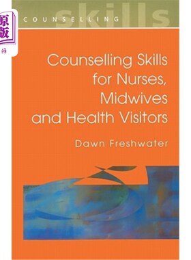 海外直订医药图书Counselling Skills for Nurses, Midwives and Health Visitors 护士、助产士和卫生视察员的咨询技巧