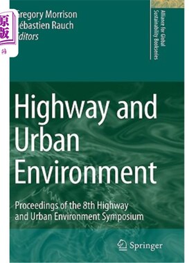 海外直订Highway and Urban Environment: Proceedings of the 8th Highway and Urban Environm 公路与城市环境:第八届公路