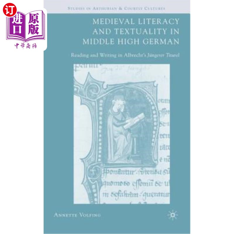 海外直订Medieval Literacy and Textuality in Middle High German: Reading and Writing in A 中古德语中的中世纪读写能力