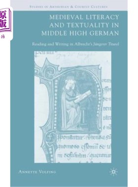 海外直订Medieval Literacy and Textuality in Middle High German: Reading and Writing in A 中古德语中的中世纪读写能力