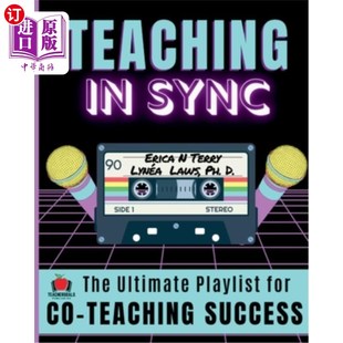 海外直订Teaching In Sync: The Ultimate Playlist for Co-Teaching Success 同步教学:合作教学成功的终极播放列表