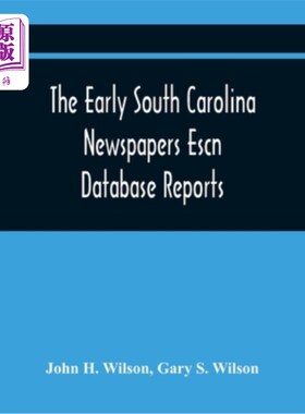海外直订The Early South Carolina Newspapers Escn Database Reports: A Quick Reference Gui 南卡罗来纳州早期报纸Escn数
