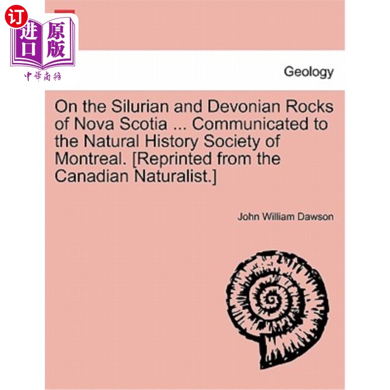 海外直订On the Silurian and Devonian Rocks of Nova Scotia ... Communicated to the Natura 在新斯科舍省的志留纪和泥盆