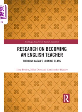 海外直订Research on Becoming an English Teacher: Through Lacan's Looking Glass 《从拉康的镜子看成为一名英语教师