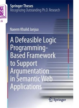 海外直订A Defeasible Logic Programming-Based Framework to Support Argumentation in Seman 在语义Web应用中支持论证的