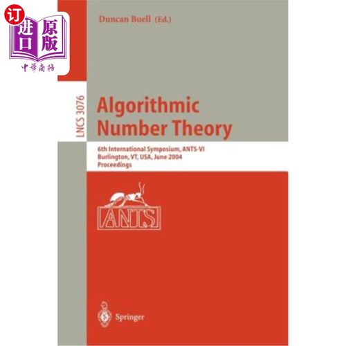 海外直订Algorithmic Number Theory: 6th International Symposium, Ants-VI, Burlington, Vt, 算法数论：第六届国际研讨会