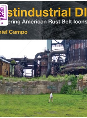 海外直订Postindustrial DIY: Recovering American Rust Belt Icons 后工业DIY：恢复美国锈带图标