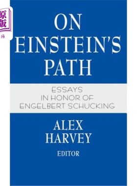 海外直订On Einstein's Path: Essays in Honor of Engelbert Schucking 《爱因斯坦之路:向恩格尔伯特·舒金致敬的随笔》